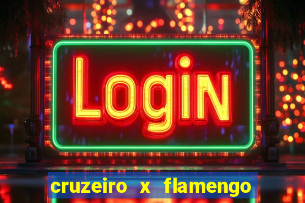 cruzeiro x flamengo ao vivo hd